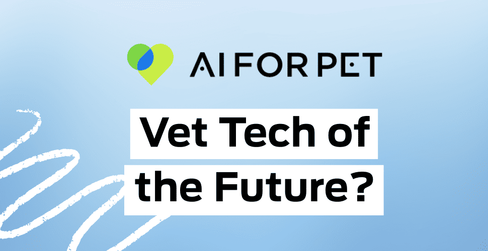 AI FOR PET: Vet Tech of the Future?