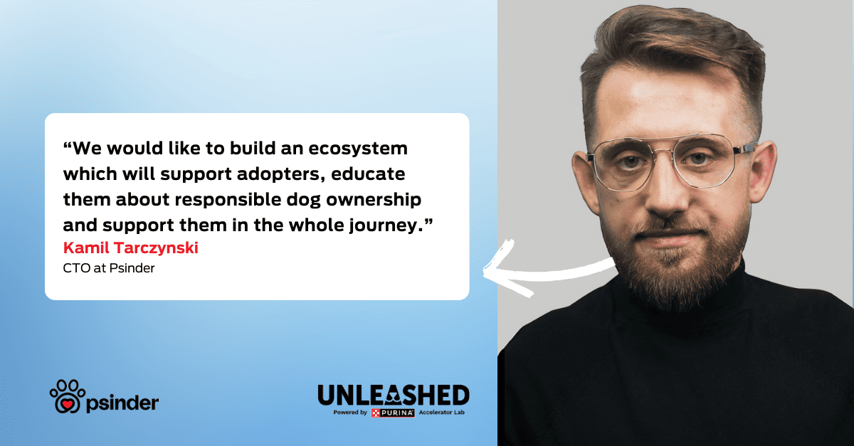 Quote graphic: “We would like to build an ecosystem which will support adopters, educate them about responsible dog ownership and support them in the whole journey”. – Kamil Tarczynski, CTO at Psinder