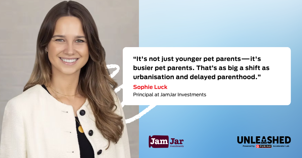 <<Quote graphic: “It's not just younger pet parents - it's busier pet parents. That’s as big a shift as urbanisation and delayed parenthood.” - Sophie Luck, Principal at JamJar Investments>>