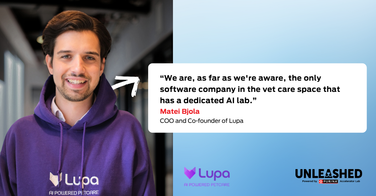 Quote graphic: “We are, as far as we're aware, the only software company in the vet care space that has a dedicated AI lab.” Matei Bjola, COO and Co-founder of Lupa