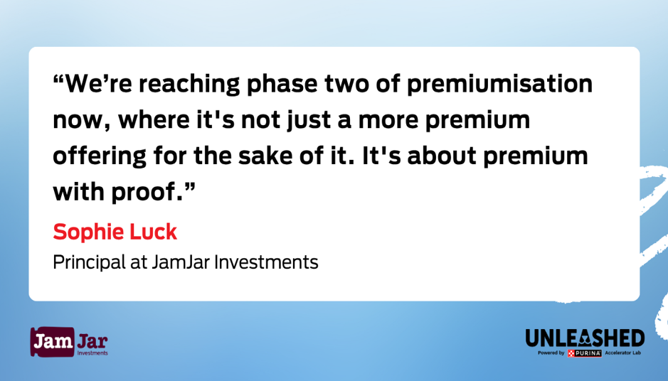 Quote graphic: “We’re reaching phase two of premiumisation now, where it's not just a more premium offering for the sake of it. It's about premium with proof.” – Sophie Luck, Principal at JamJar Investments